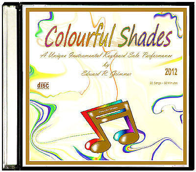 Instrumental Music - "Colourful Shades" CD by Edward R. Grimmer - 22 Great Songs